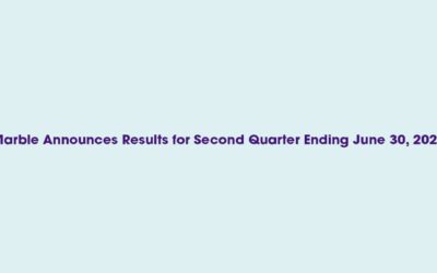 Marble Announces Results for Second Quarter Ending June 30, 2023