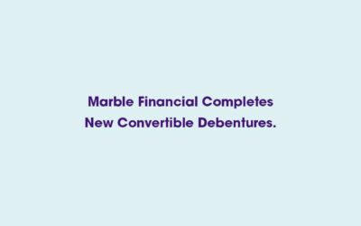 Marble Financial Completes New Convertible Debentures